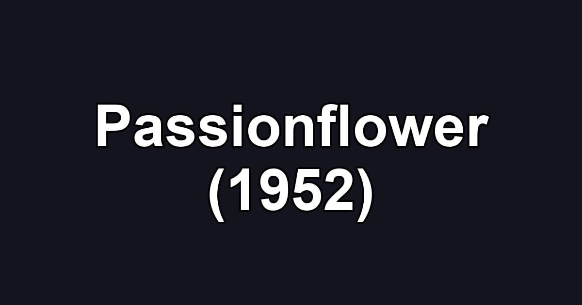 Passionflower (1952)