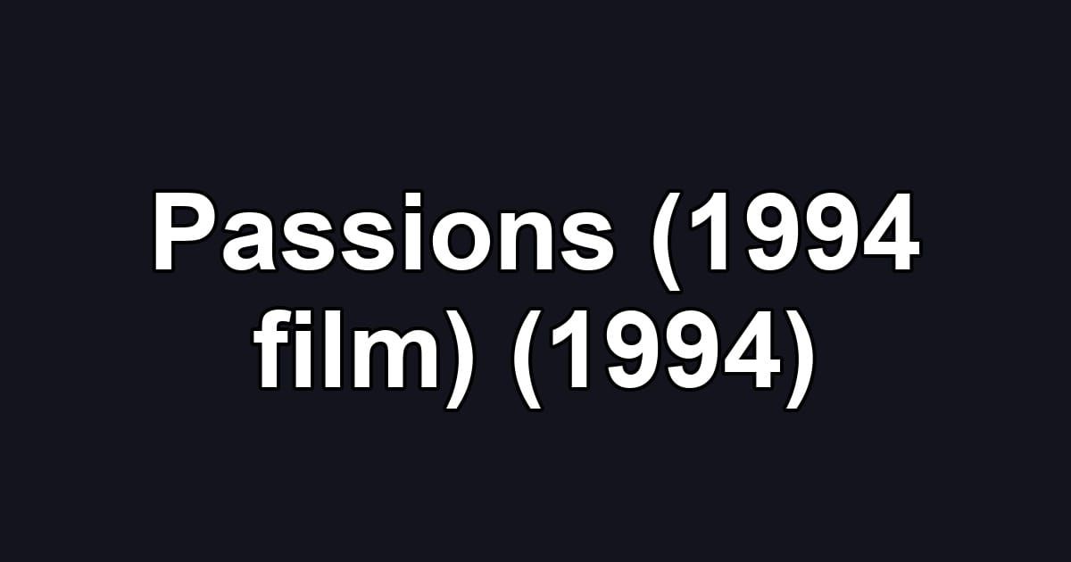 Passions (1994 film) (1994)