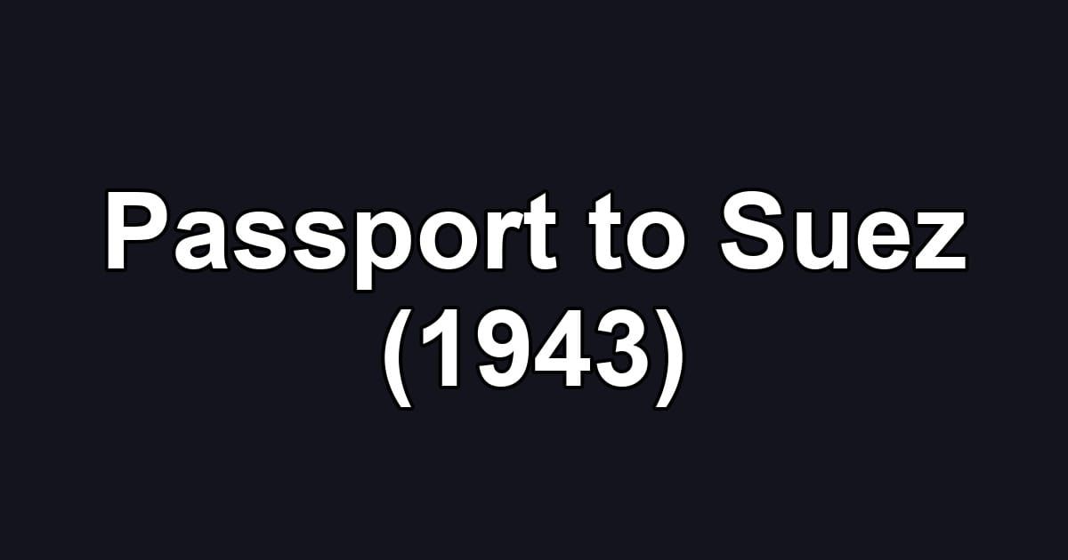 Passport to Suez (1943)