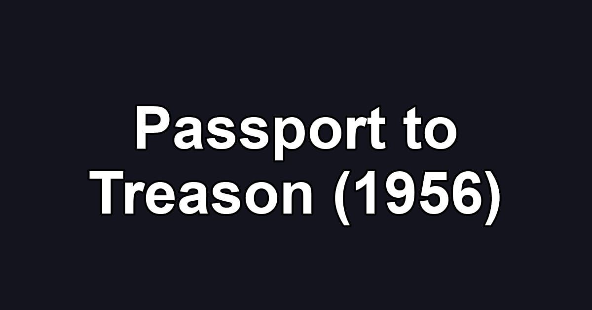 Passport to Treason (1956)