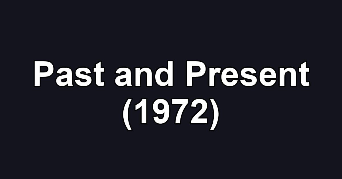 Past and Present (1972)