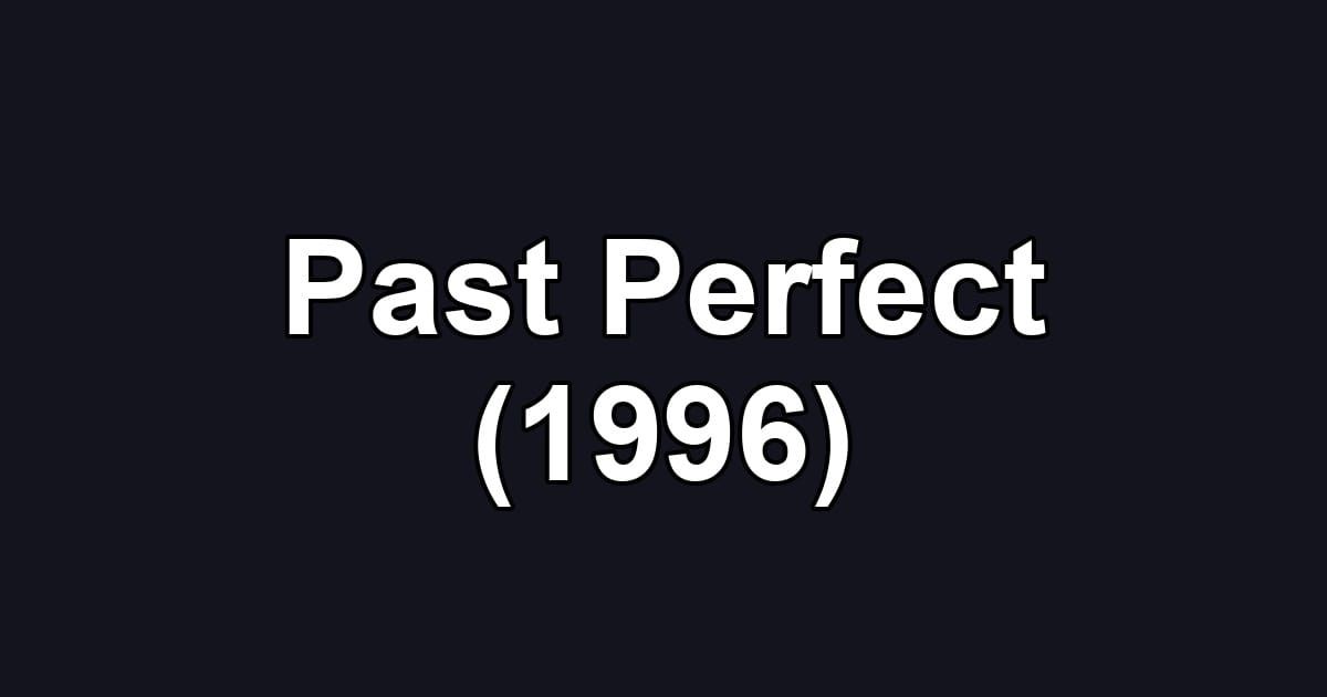 Past Perfect (1996)