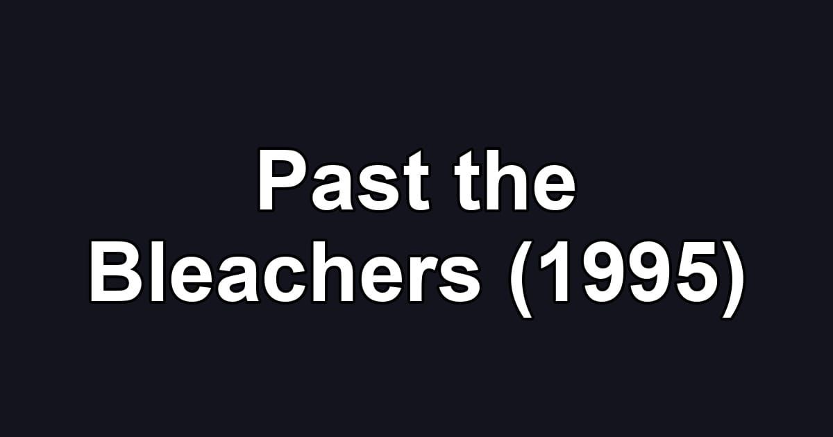 Past the Bleachers (1995)