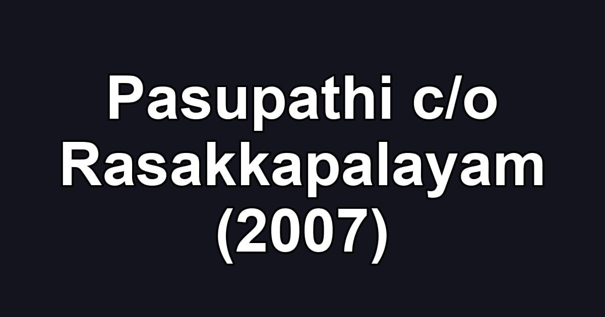 Pasupathi c/o Rasakkapalayam (2007)