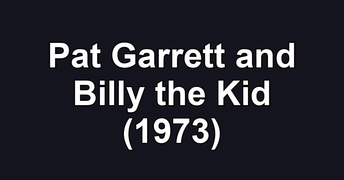 Pat Garrett and Billy the Kid (1973)