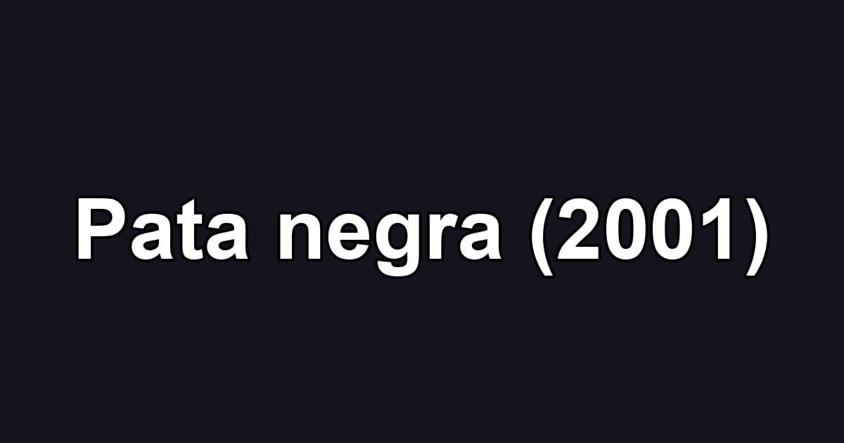 Pata negra (2001)