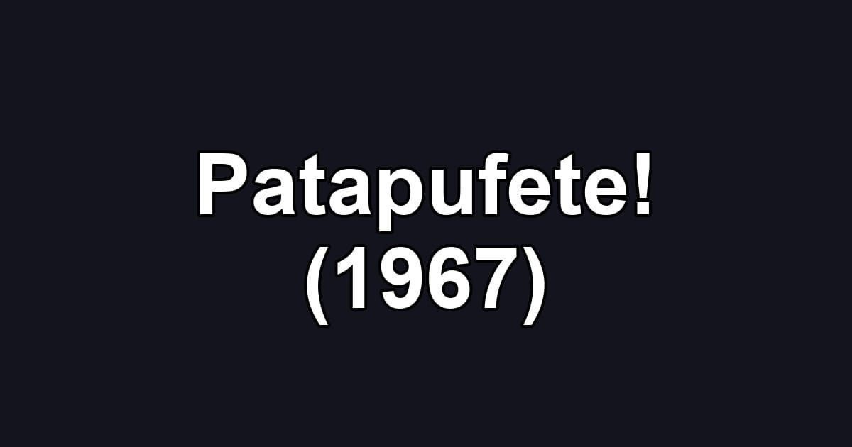 Patapufete! (1967)
