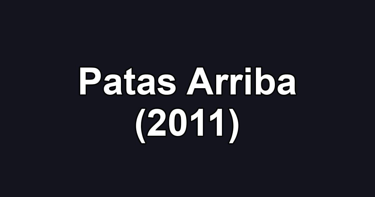 Patas Arriba (2011)