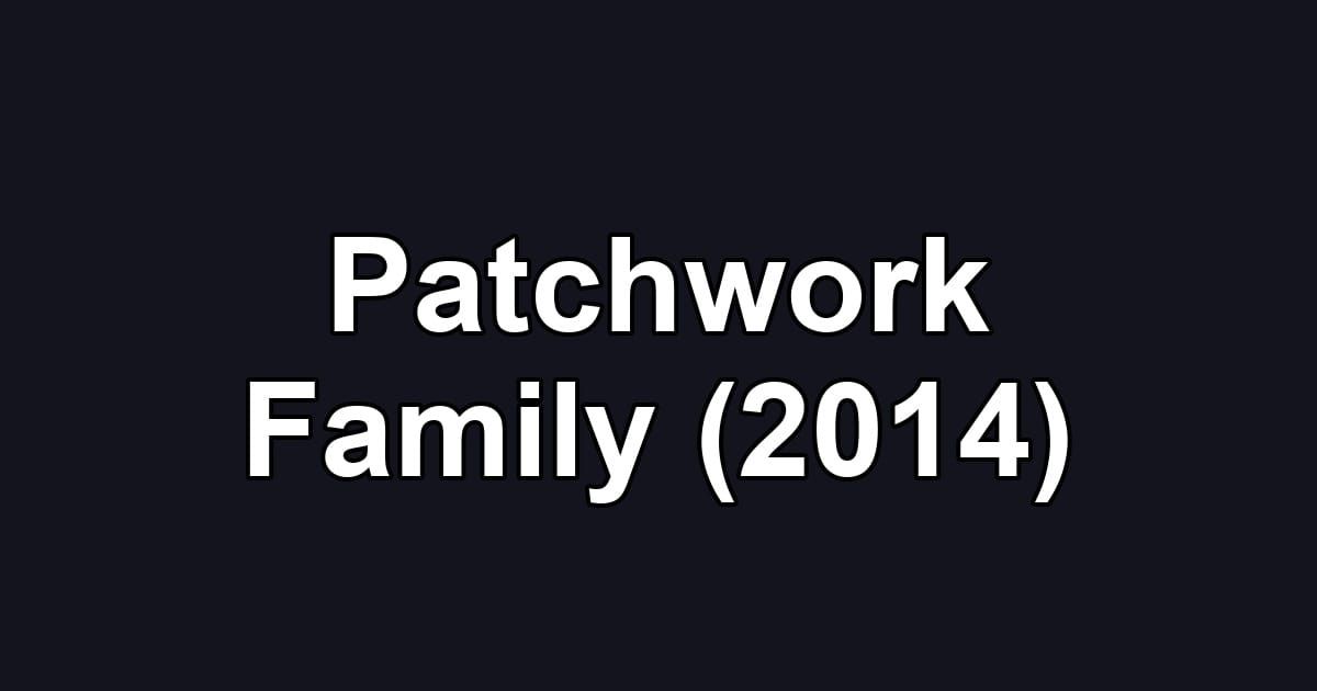 Patchwork Family (2014)