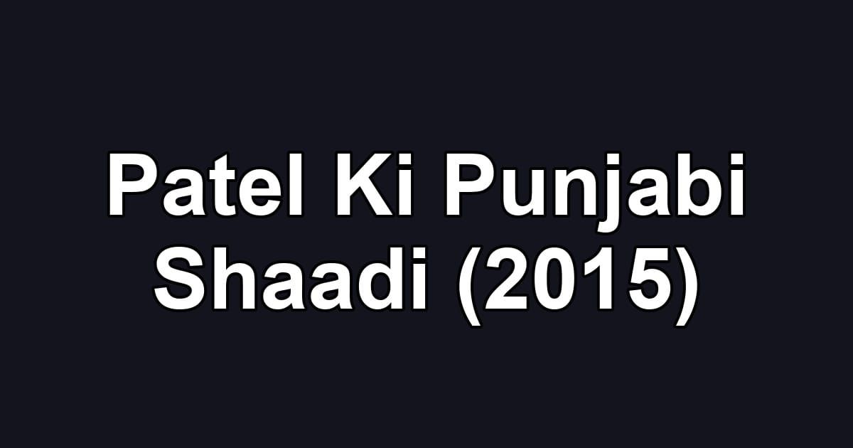 Patel Ki Punjabi Shaadi (2015)