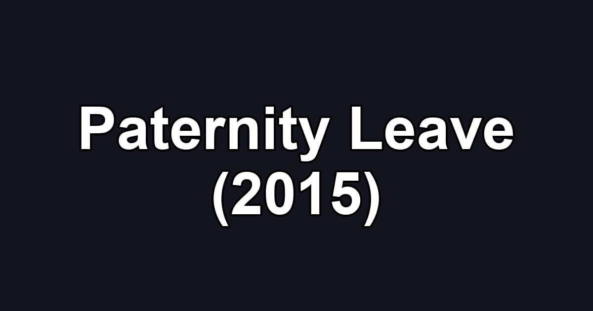 Paternity Leave (2015)