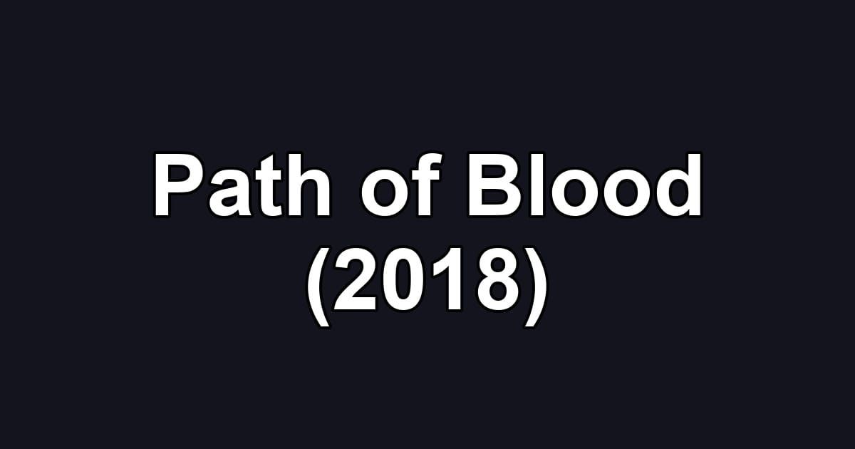 Path of Blood (2018)