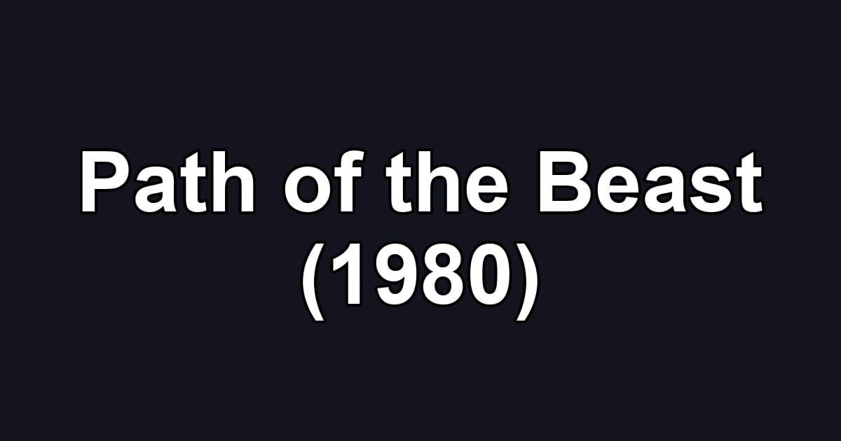Path of the Beast (1980)