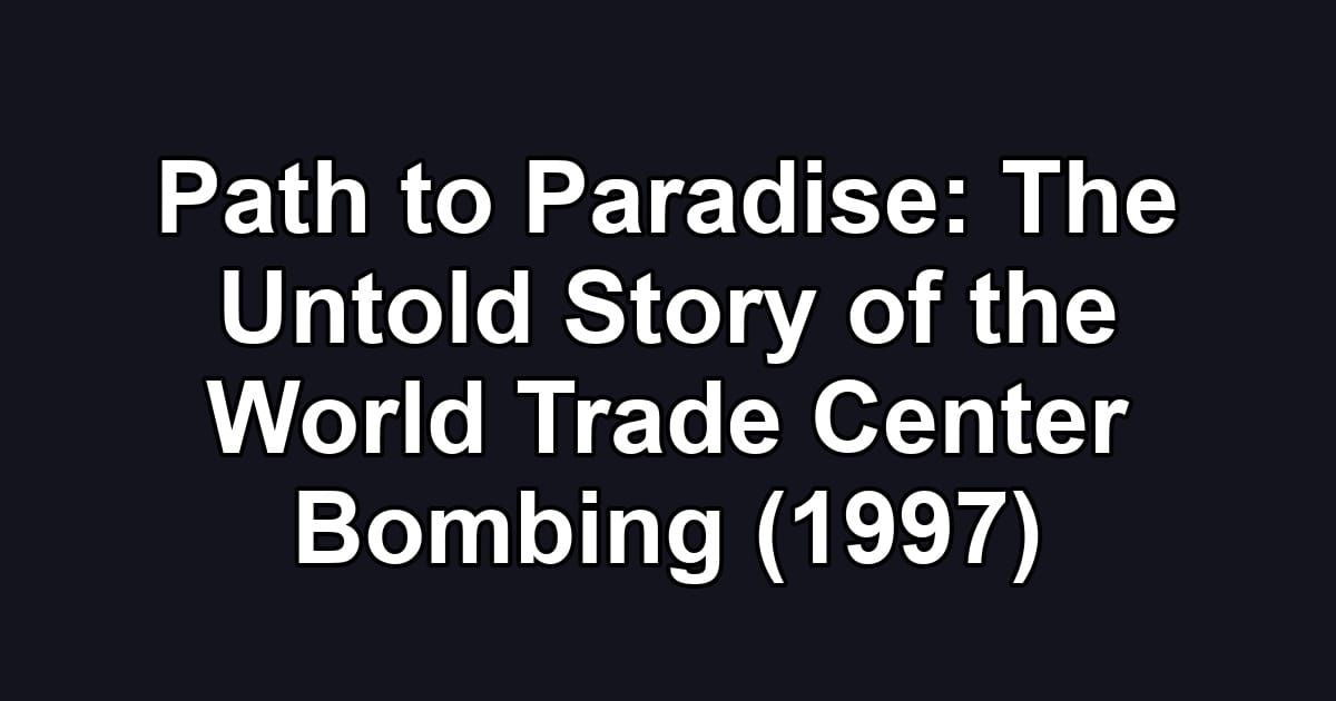 Path to Paradise: The Untold Story of the World Trade Center Bombing (1997)