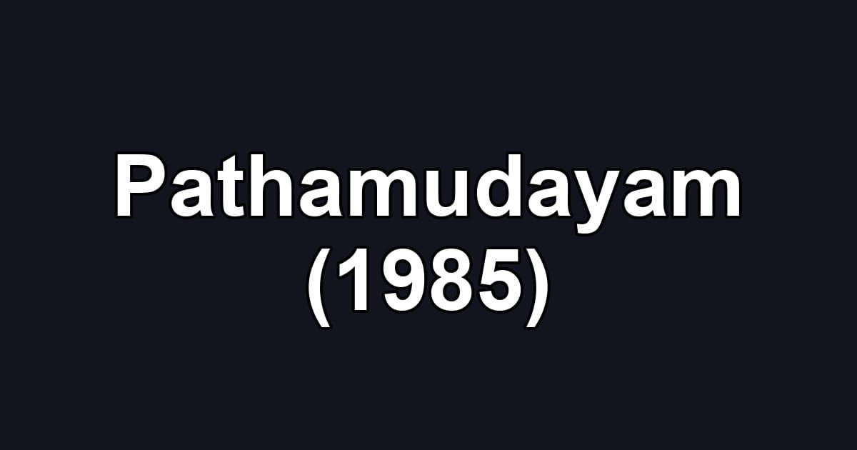 Pathamudayam (1985)