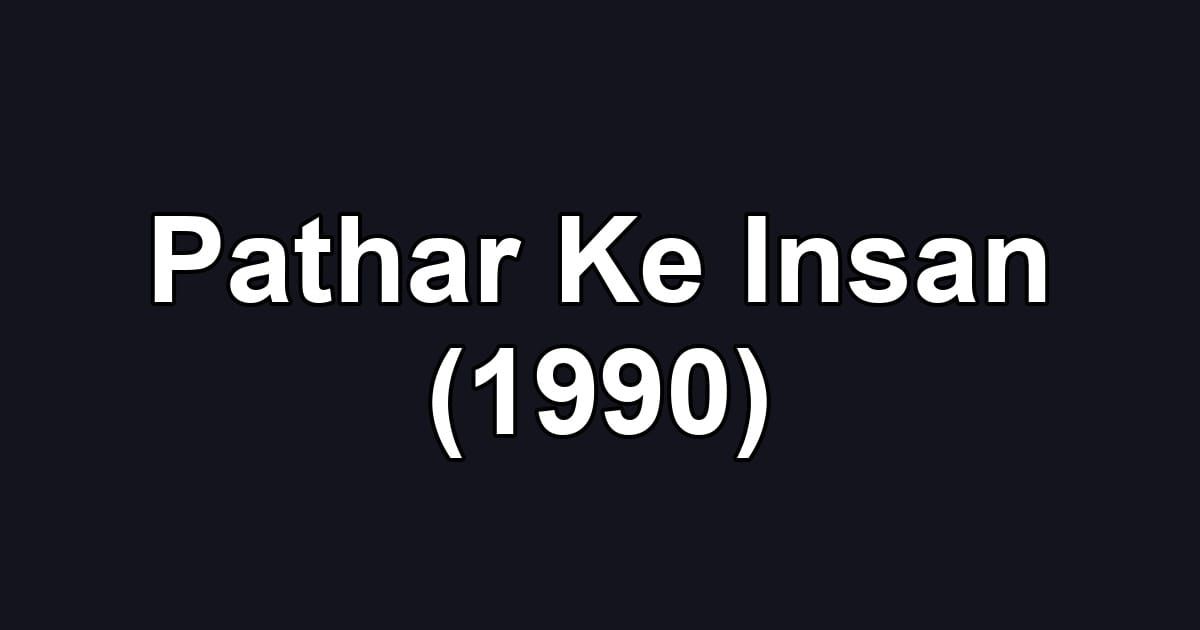 Pathar Ke Insan (1990)