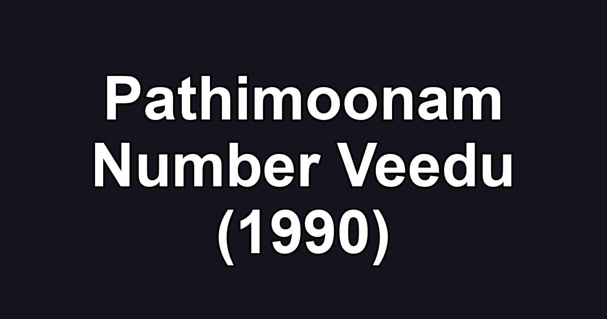 Pathimoonam Number Veedu (1990)