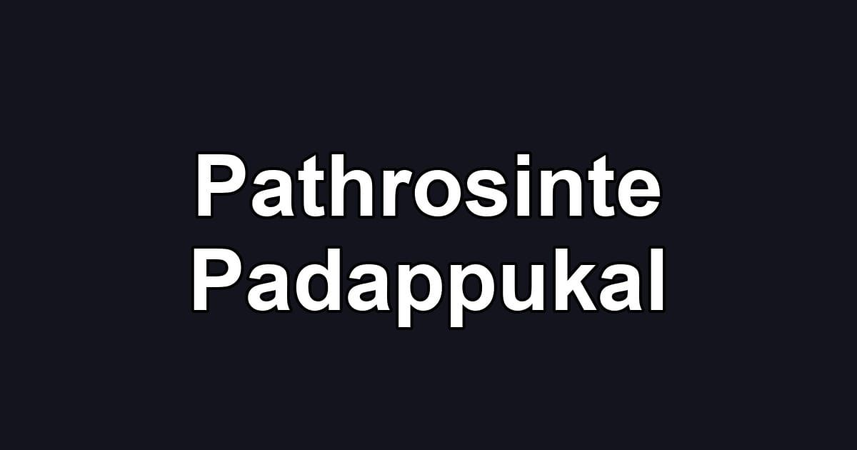 Pathrosinte Padappukal