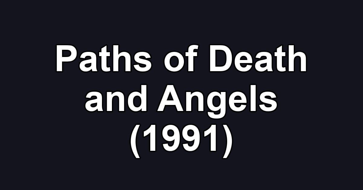 Paths of Death and Angels (1991)