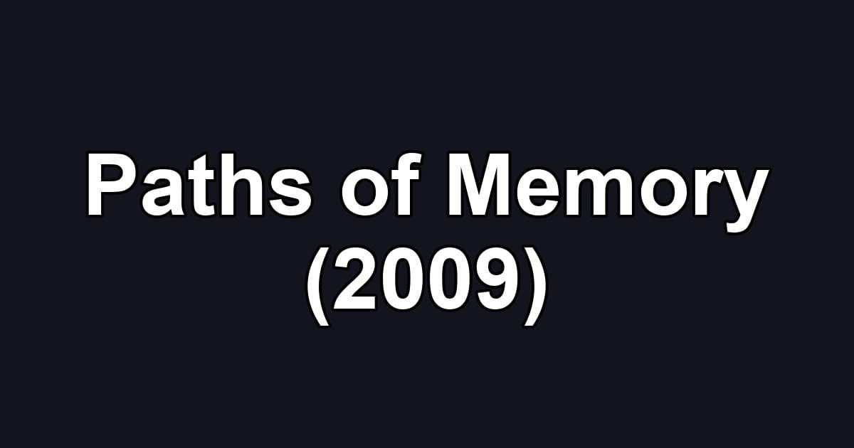 Paths of Memory (2009)