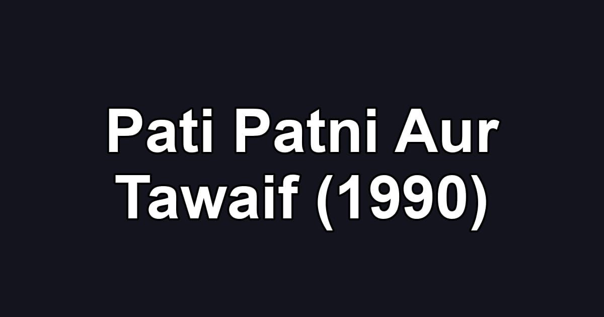 Pati Patni Aur Tawaif (1990)