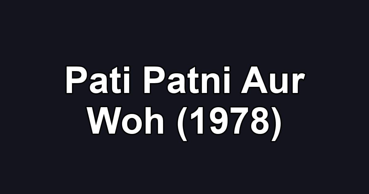 Pati Patni Aur Woh (1978)