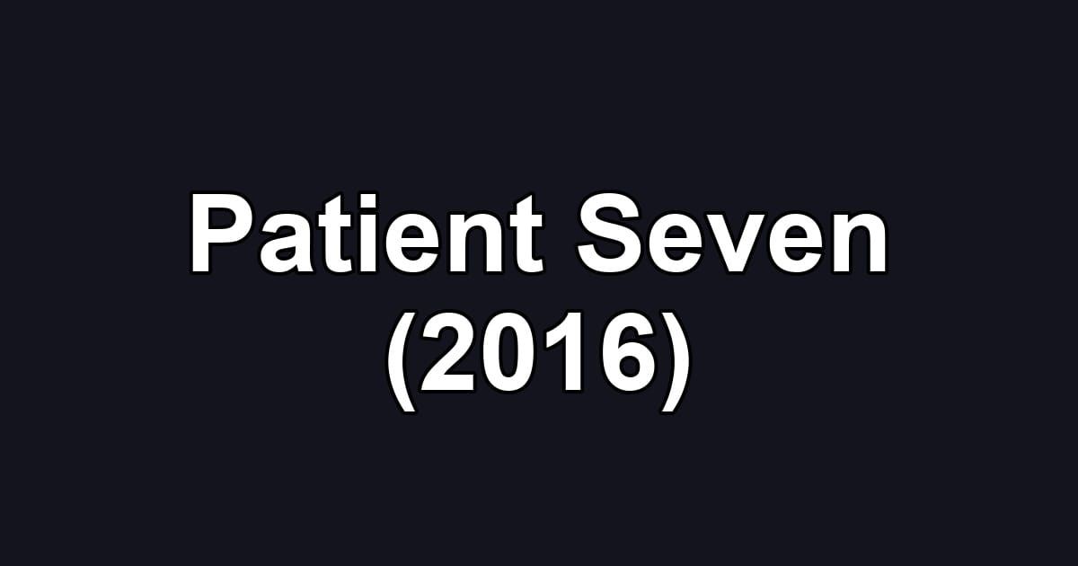 Patient Seven (2016)