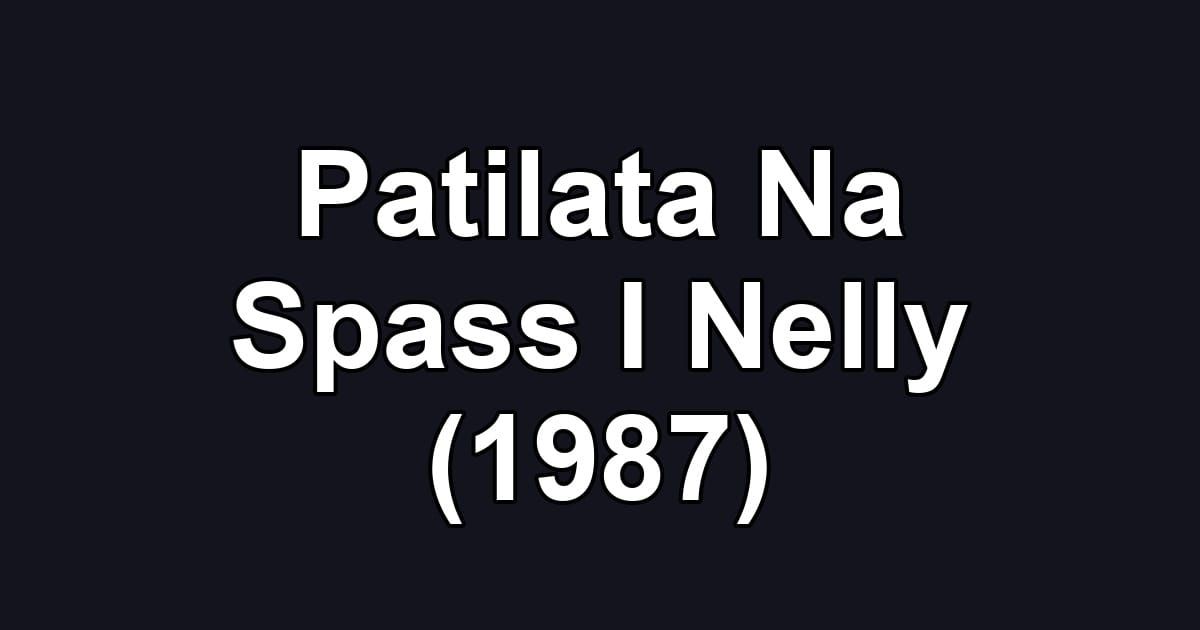Patilata Na Spass I Nelly (1987)