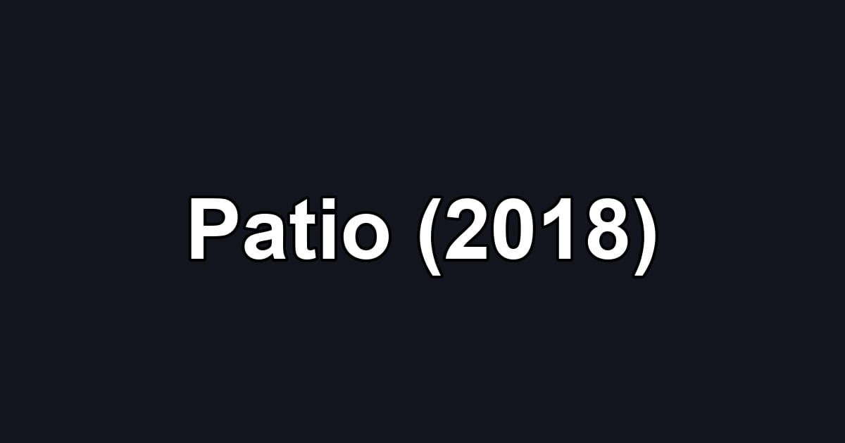 Patio (2018)