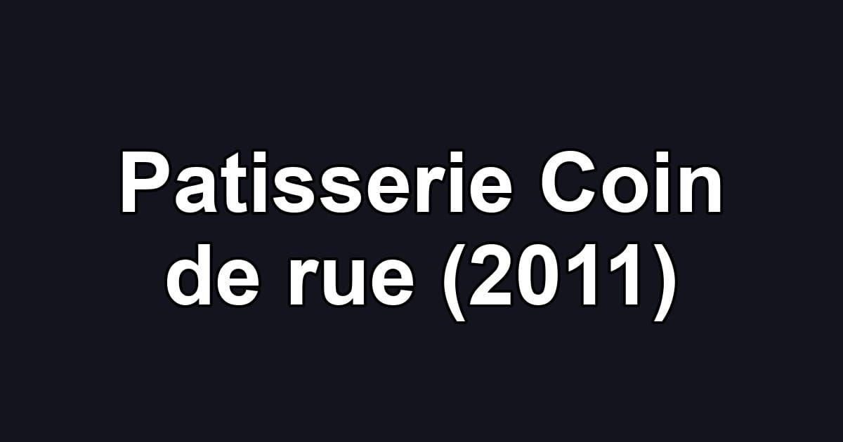 Patisserie Coin de rue (2011)