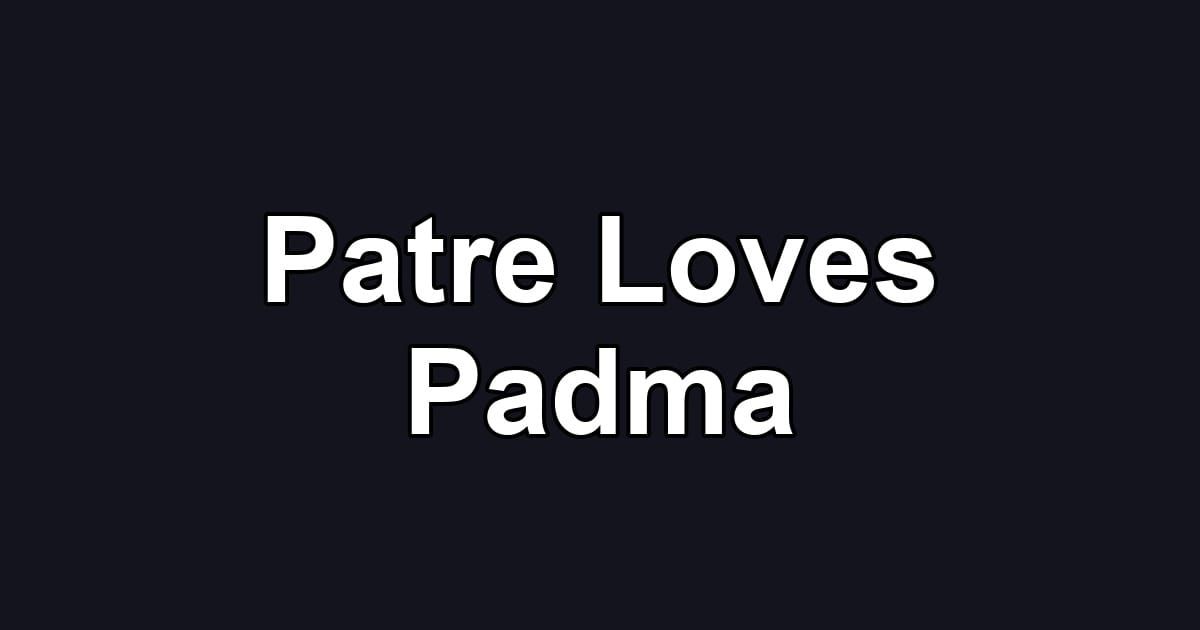 Patre Loves Padma