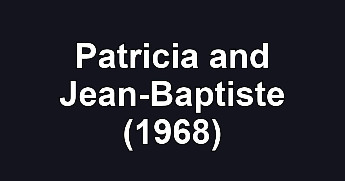 Patricia and Jean-Baptiste (1968)