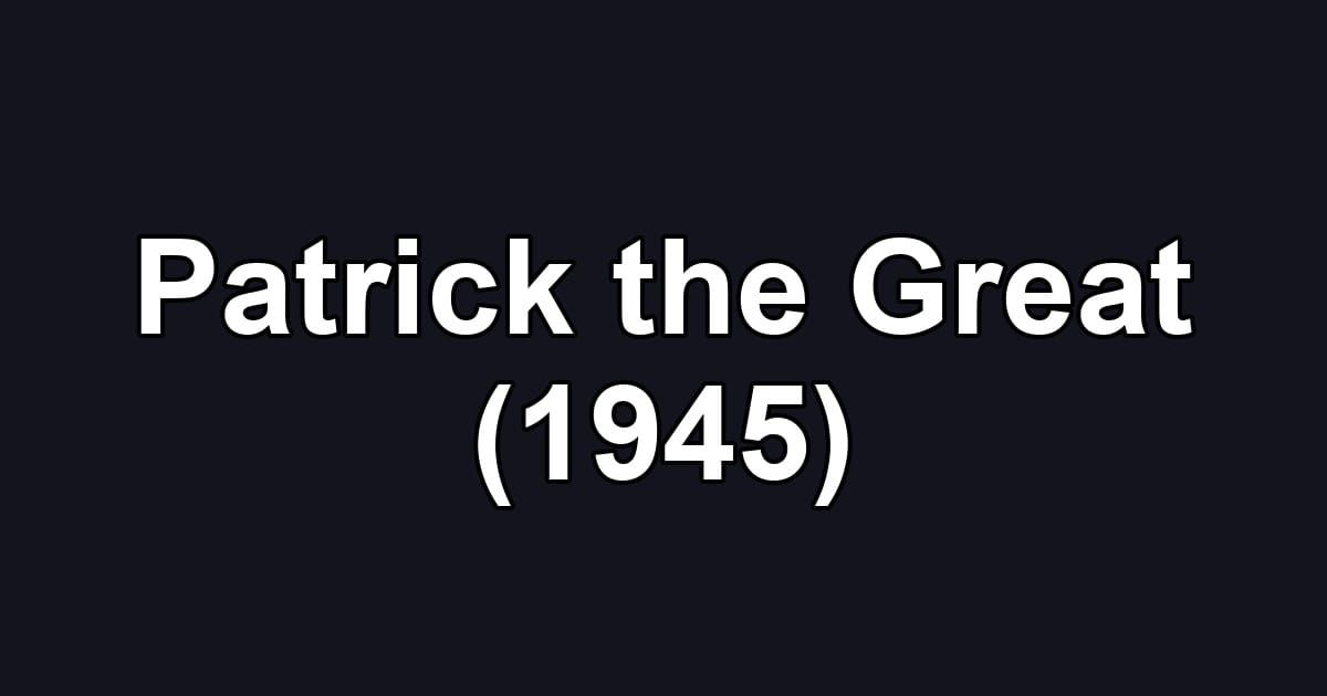 Patrick the Great (1945)