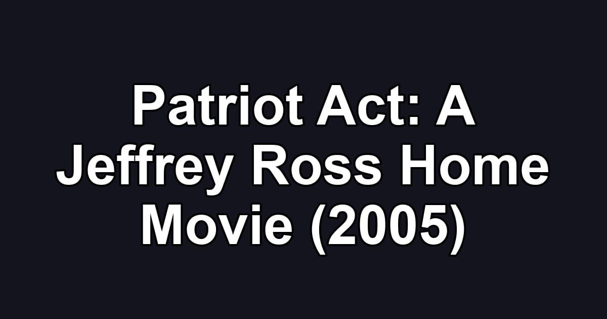 Patriot Act: A Jeffrey Ross Home Movie (2005)