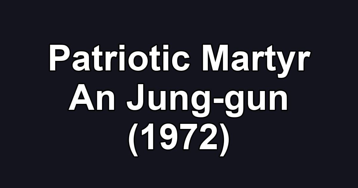 Patriotic Martyr An Jung-gun (1972)