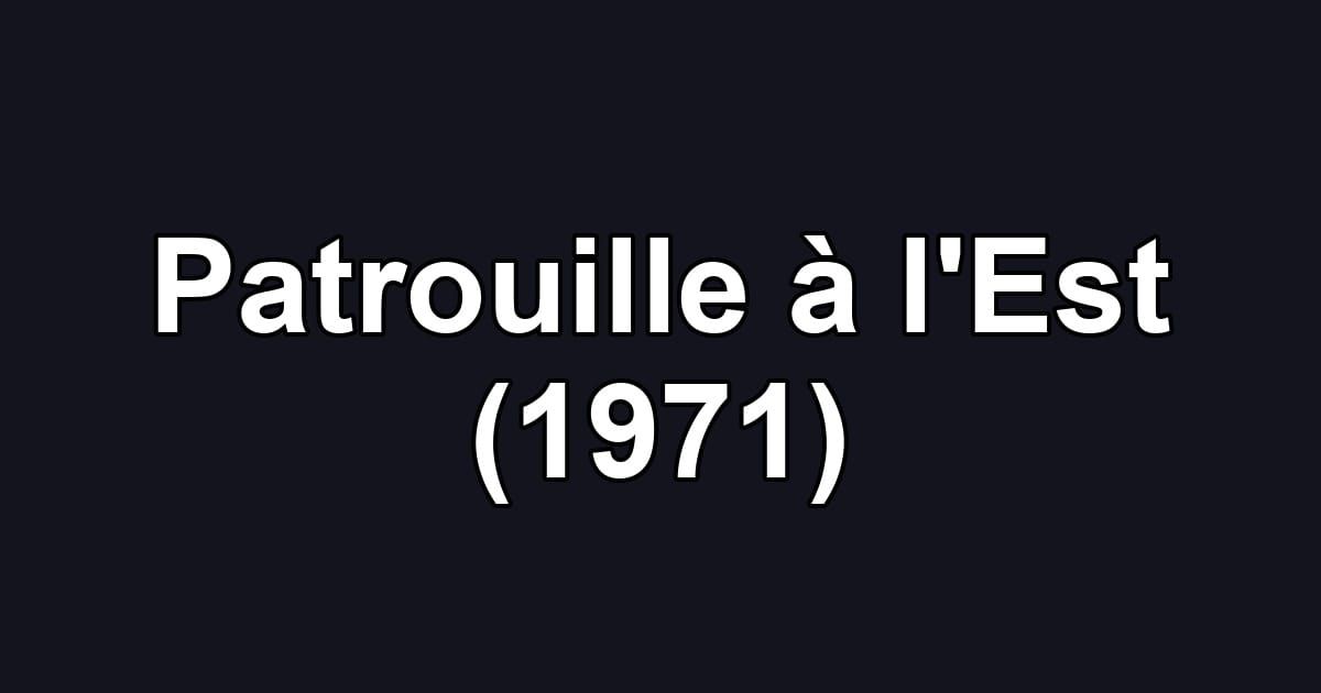 Patrouille à l'Est (1971)