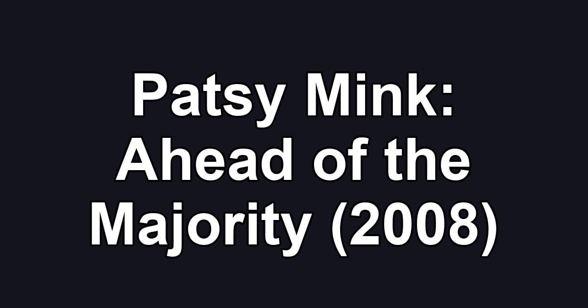 Patsy Mink: Ahead of the Majority (2008)