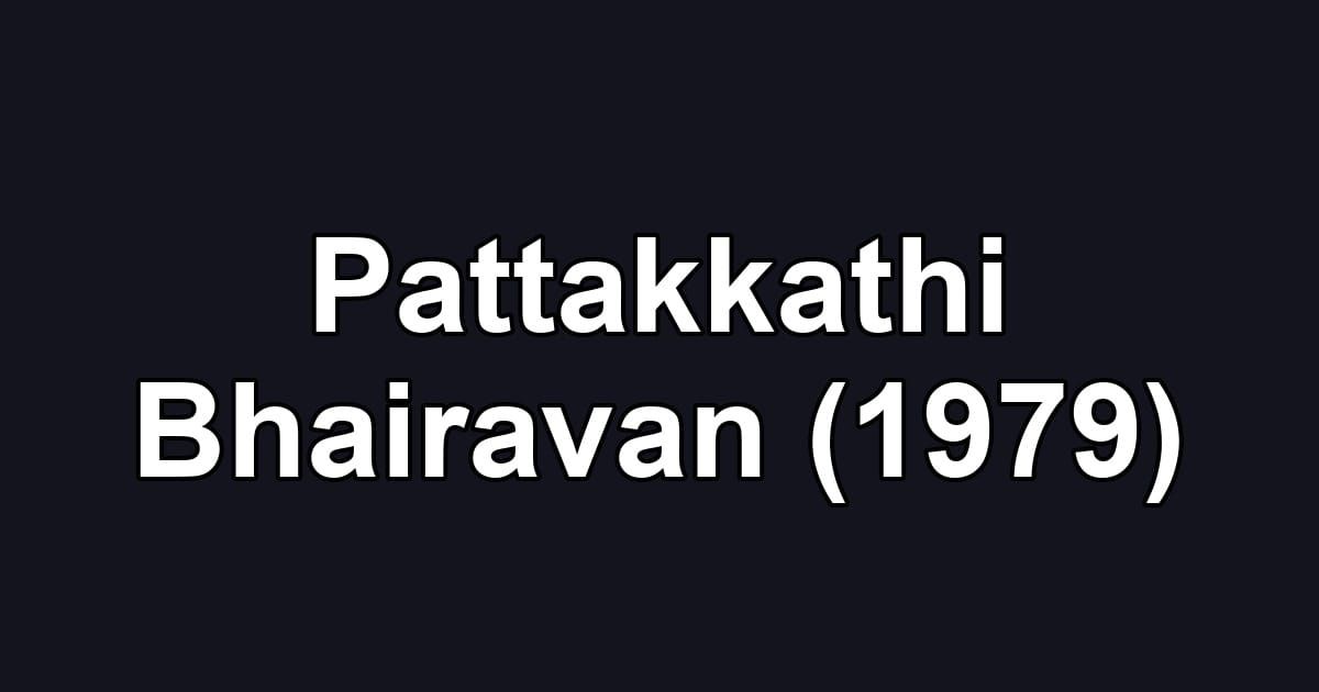 Pattakkathi Bhairavan (1979)