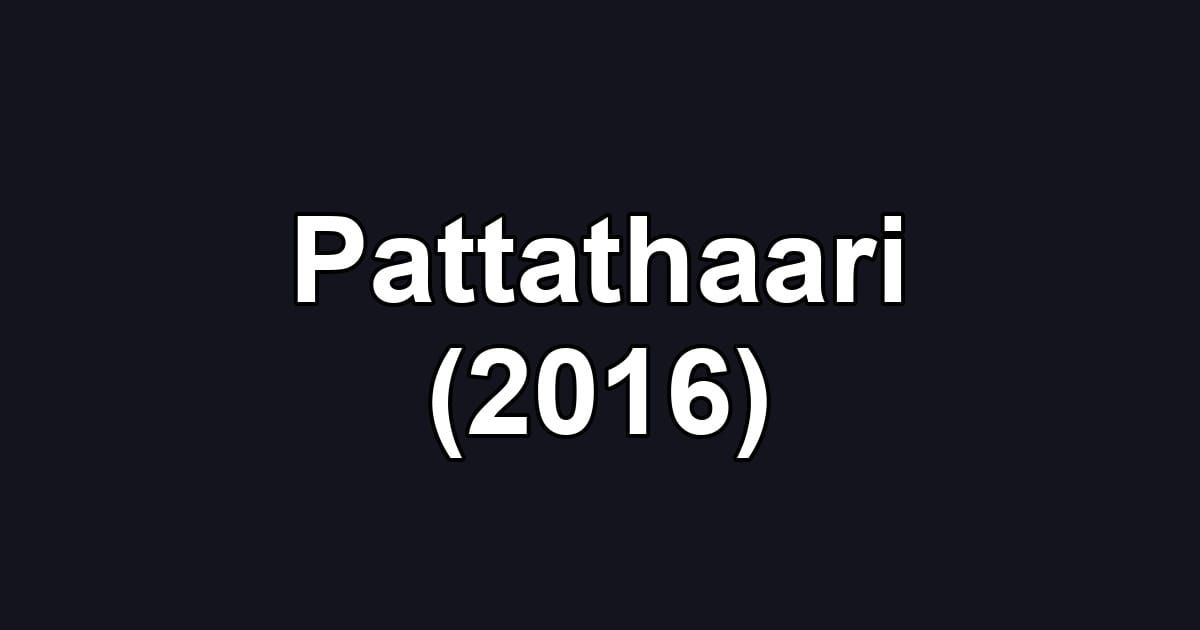 Pattathaari (2016)