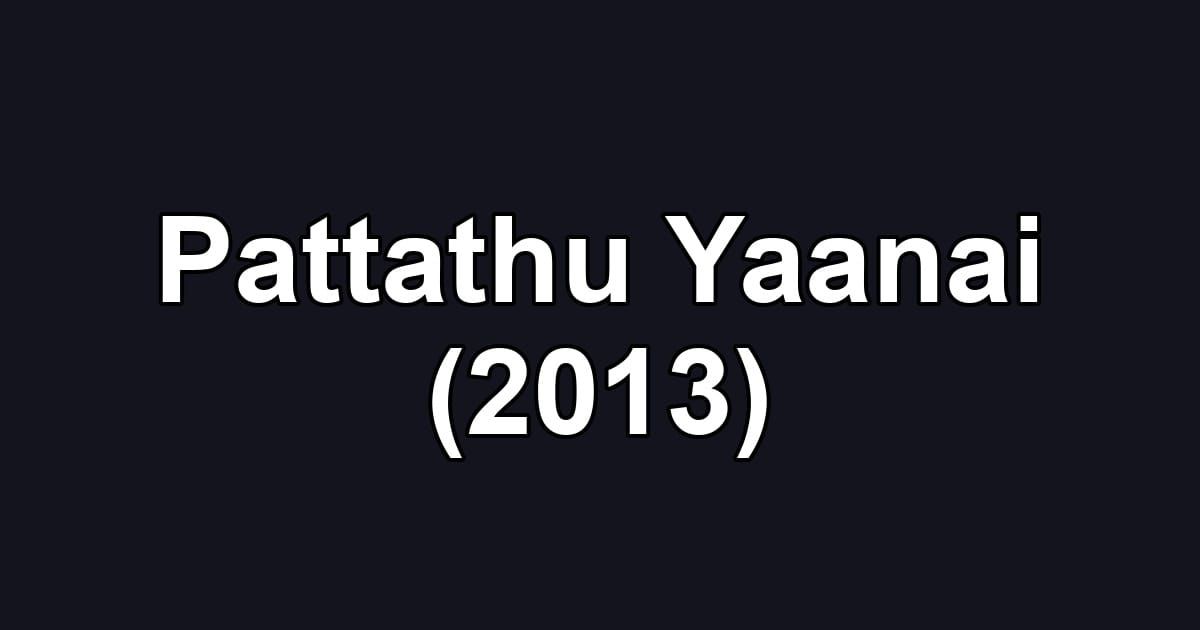 Pattathu Yaanai (2013)