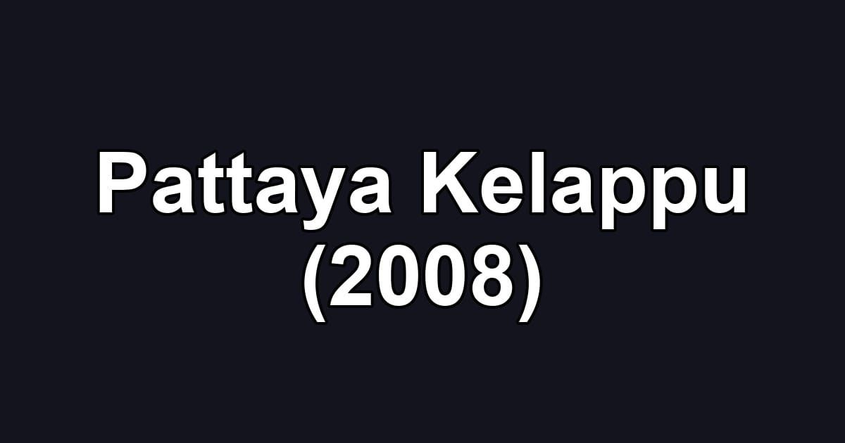 Pattaya Kelappu (2008)