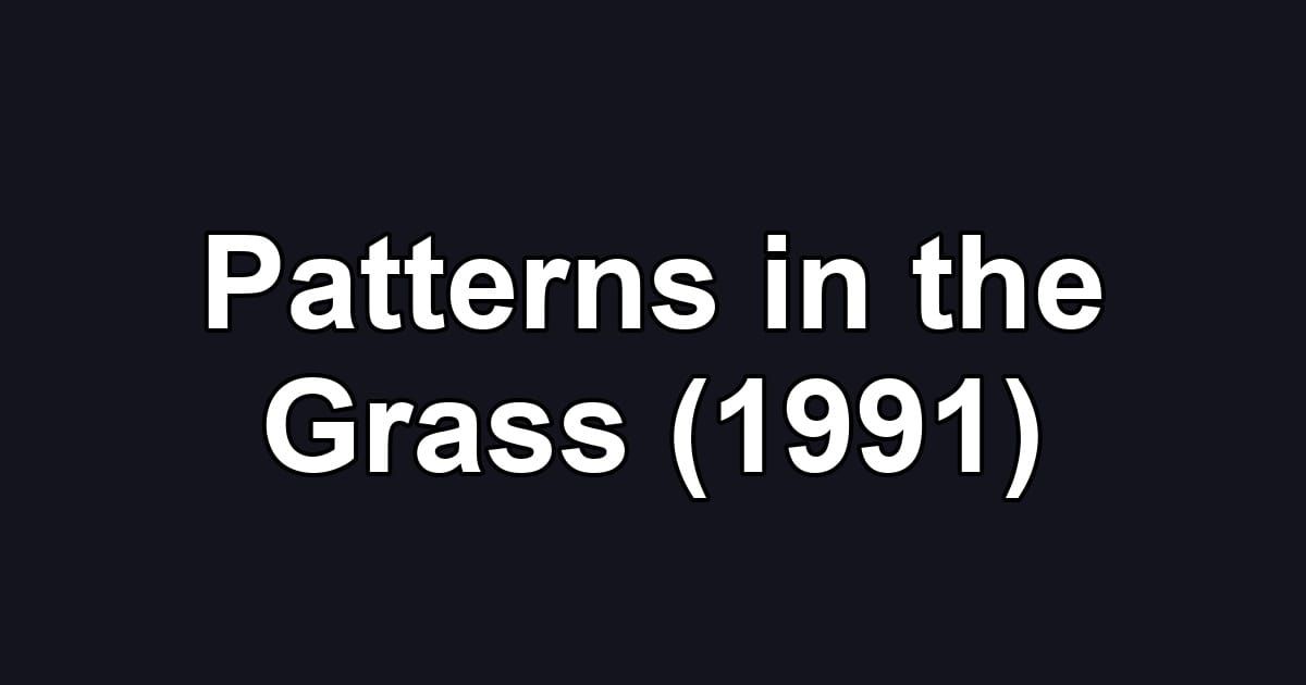 Patterns in the Grass (1991)