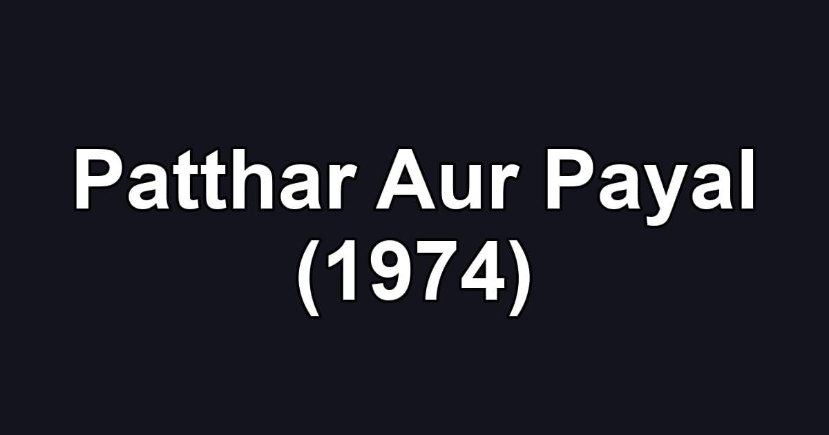 Patthar Aur Payal (1974)