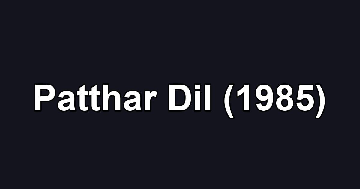 Patthar Dil (1985)