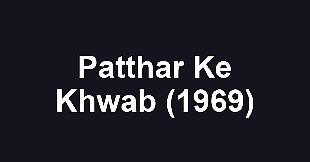Patthar Ke Khwab (1969)