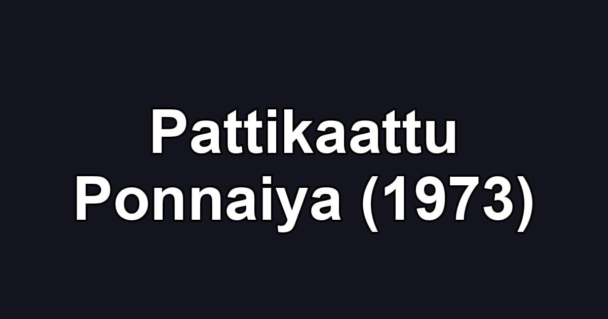 Pattikaattu Ponnaiya (1973)