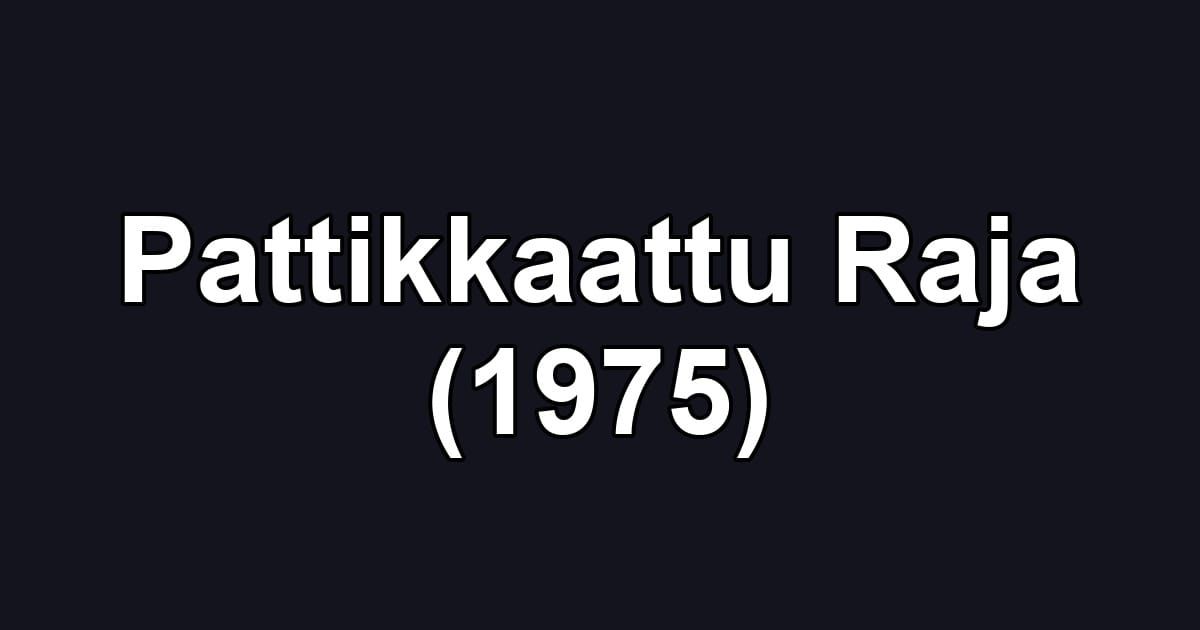 Pattikkaattu Raja (1975)
