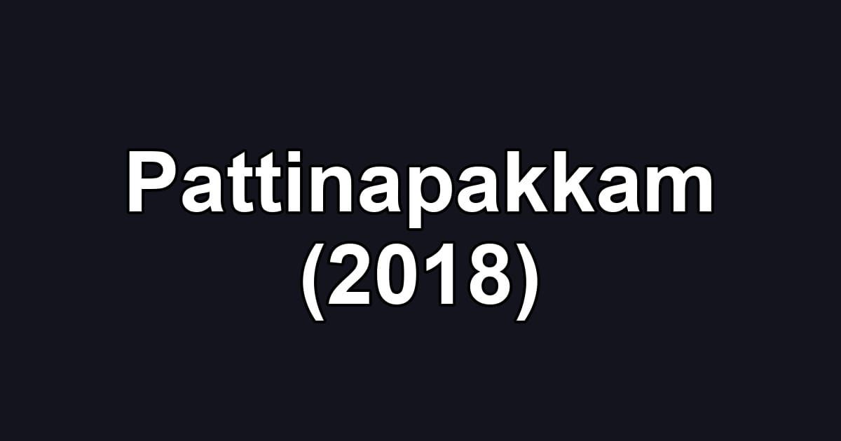 Pattinapakkam (2018)