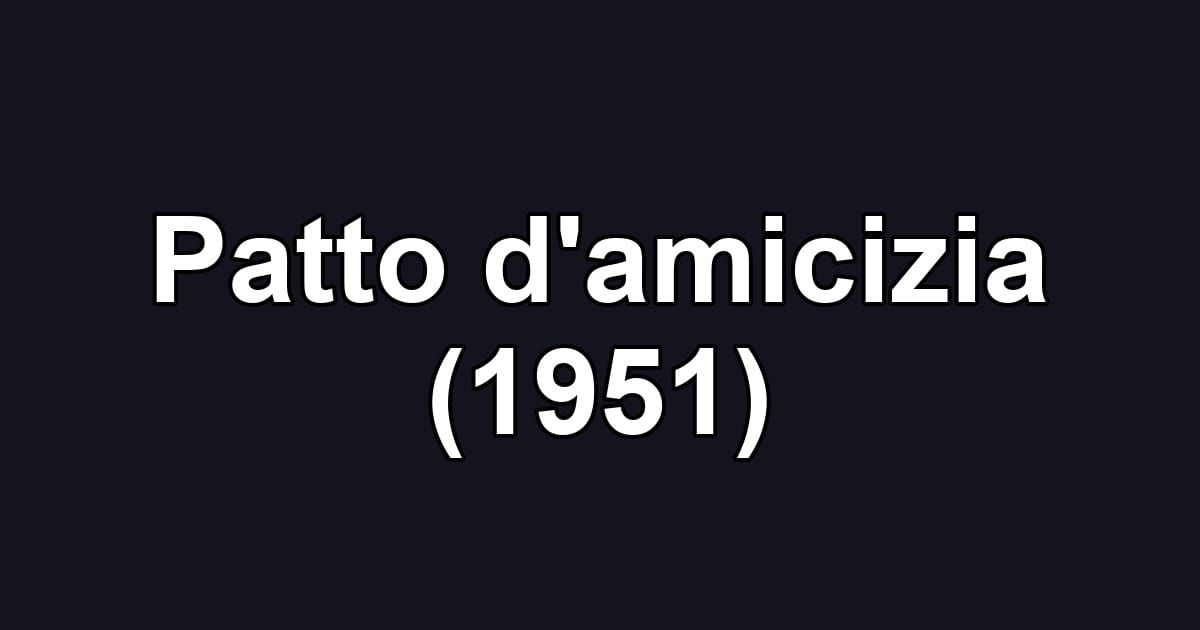 Patto d'amicizia (1951)