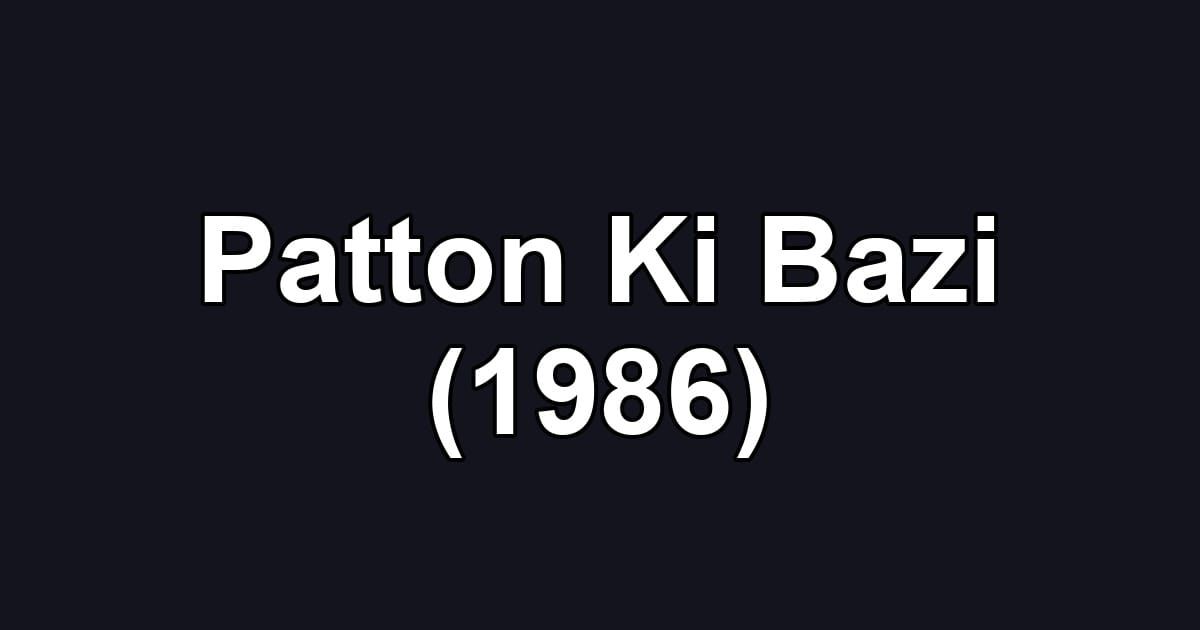 Patton Ki Bazi (1986)